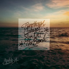 TreeHouse Cabaret - Sun Off The Beach