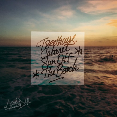 TreeHouse Cabaret - Sun Off The Beach