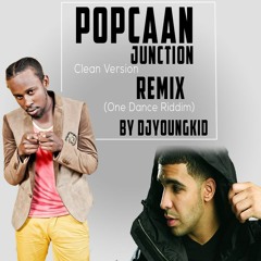 Popcaan Juction - (Clean Version) - (One Dance Riddim) Remix By Dj Youngkid