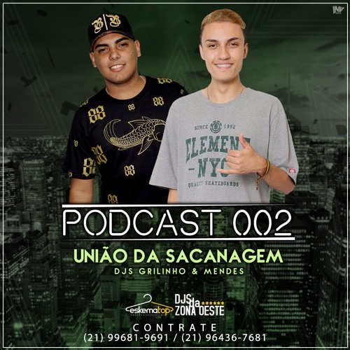 PODCAST 002 UNIÃO DA SACANAGEM [[DJS MENDES E GRILINHO]]