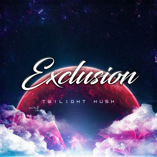 Exclusion - Twilight Hush