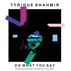 Do What You Say [Prod By North Villah]