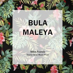 Mike Francis - Bula Maleya (Prody By. DBM).mp3