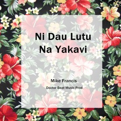 Mike Francis - Ni Dau Lutu Na Yakavi (Prod by. DBM)