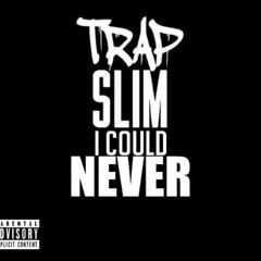 I Could Neva Trap Slim - Rough