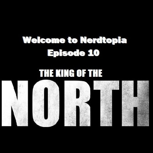 Episode 10-The King of the North