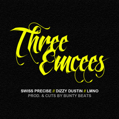 Three Emcees (Remix PT.2) feat: SWISSPRECISE/DIZZY DUSTIN/LMNO/DJ BUNTY