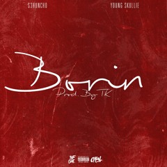 Borin' (Feat. Young Skullie) [Prod. By TK]