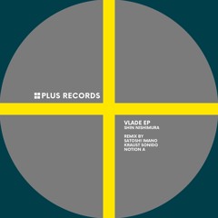 Shin Nishimura - Vlade (Notion A Remix) [Out on Plus Records]  - 192kbps