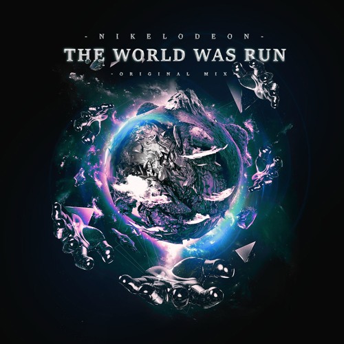 NIKELODEON - The World Was Run (Original Mix) OUT NOW!