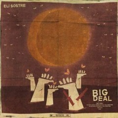 Eli Sostre -Big Deal