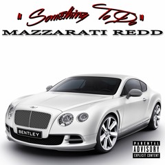 Mazzarati Redd -Something To Do-