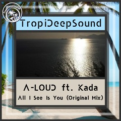 A-LOUD ft. Kada - All I See Is You (Original Mix)