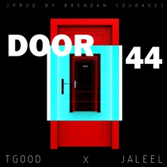 Door 44 (feat. TGood, Jaleel)[prod. brendan courage]