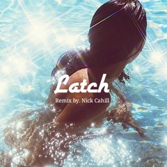 Disclosure - Latch ft. Sam Smith (Nick Cahill Remix)