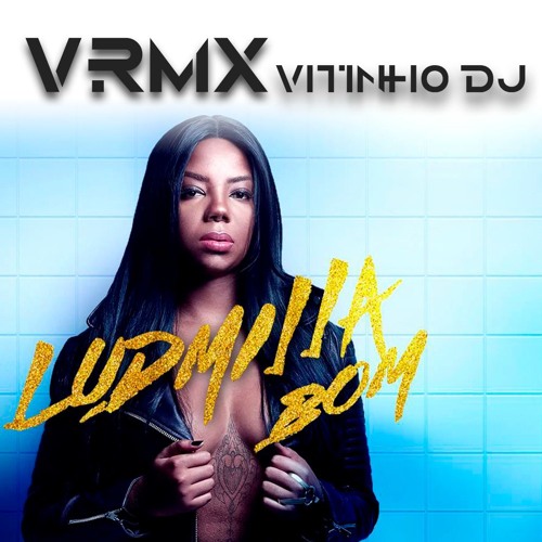 LUDMILLA - BOM [ VRMX - BY VITINHO DJ ]
