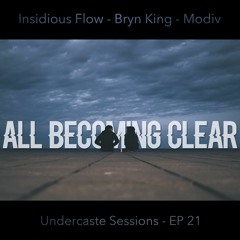 UCS EP.21 - All Becoming Clear ft. Insidious Flow, Bryn King, Modiv