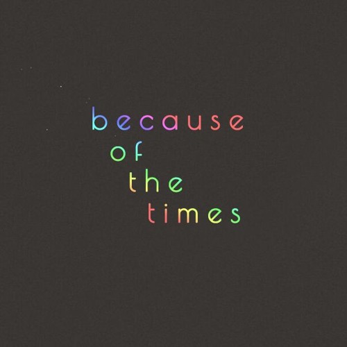 because of the times