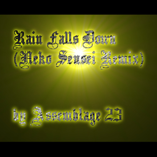 Rain Falls Down (Neko Sensei Remix) By Assemblage 23
