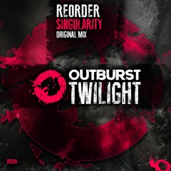 ReOrder - Singularity (Original Mix) [Outburst] PREVIEW