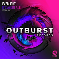 EverLight - It's About Acid (Original Mix) [Outburst Records] PREVIEW