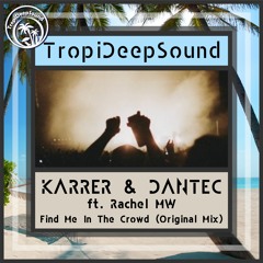 Karrer x Dantec ft. Rachel MW - Find Me In The Crowd (Original Mix)