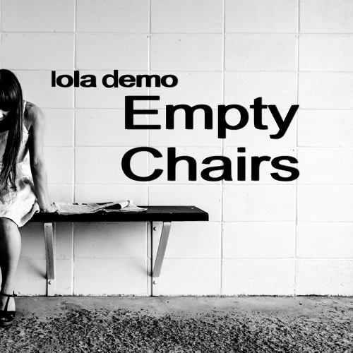 Empty Chairs (cover by lola demo)