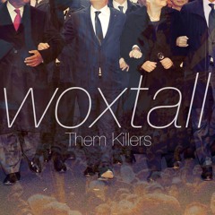 Woxtall - Them Killers