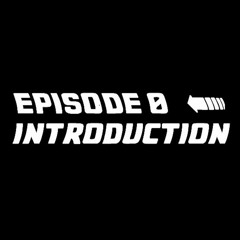 Episode 0 : Introduction