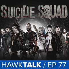 [SPOILERS] Does Suicide Squad Suck? Full Review! | HawkTalk Ep. 77