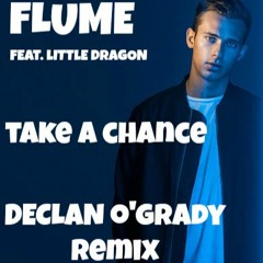 Flume - Take A Chance Feat. Little Dragon (O'Gradient Remix)