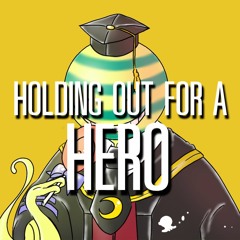 Assassination Classroom- Hero (Holding Out For A Hero)