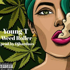 Young T Weed Roller Produced By Djhardnox