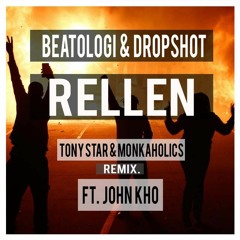 Beatologi & Dropshot FT. John Kho - Rellen (Tony Star & Monkaholics Remix)