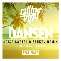 ChildsPlay feat. Mafe - Dansen (Noise Cartel & StukTV Remix) [Totally Summer Anthem]