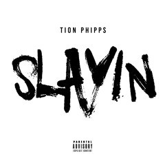 Tion Phipps - Slayin