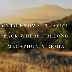 Otto Knows ft. Avicii - Back Where I Belong (Megaphonix Remix)