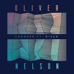 Oliver Nelson Ft River - Changes (Clear Six Remix)