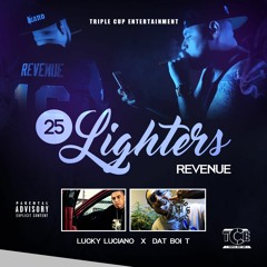 Revenue - 25 Lighters (feat. Lucky Luciano & Dat Boi T)