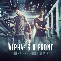 Alpha² & B-Front - Liberate (E-Force Remix)
