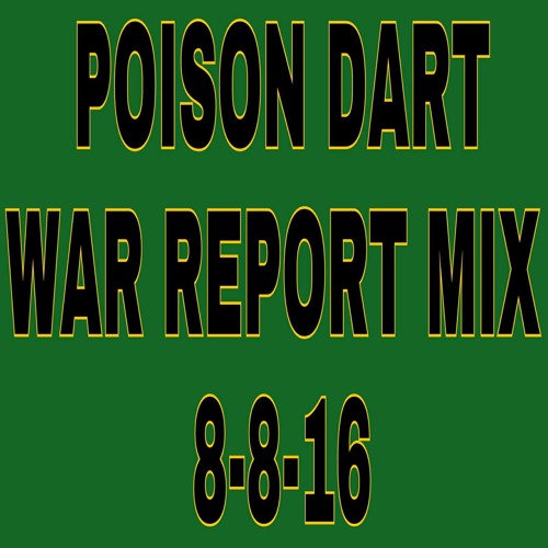 POISON DART SOUND WAR REPORT DUBPLATE MIX-AIRED ON REAL BUZZ RADIO 8-8-16