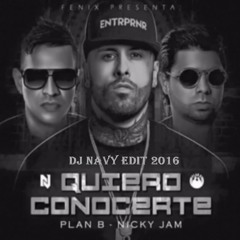 Nicky Jam Feat. Plan B - Quiero Conocerte (Dj Navy Edit 2016)