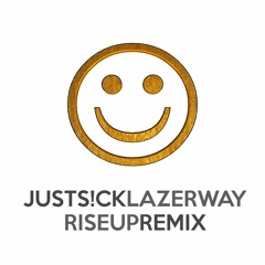 JustS!ck & Lazer Way - Rise Up (Remix)[BUY = FREE DL]