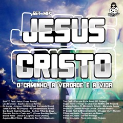 Set Mix - Jesus Cristo O Caminho, A Verdade E A Vida (RF Project)