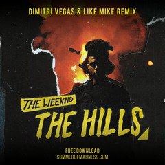 The Weeknd - The Hills(Dimitri Vegas & Like Mike Remix)(FREE DOWNLOAD)