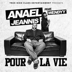 Anael Jeannis "Pour La Vie" Feat. Wendyy