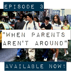 "When Parents Aren't Around"