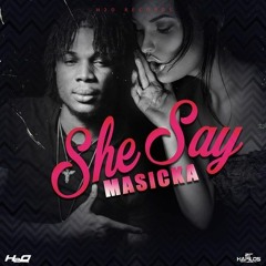 Masicka - She Say - August  2016- New Songs DH