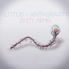 Lotus - Anti -Gravity (Zinity Remix)