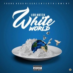 Lor Hatch ft Stunna Man - White World